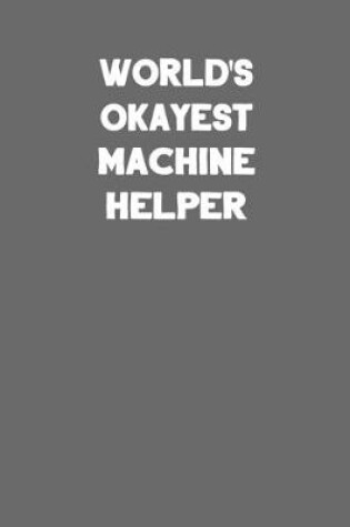 Cover of World's Okayest Machine Helper