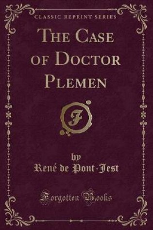Cover of The Case of Doctor Plemen (Classic Reprint)