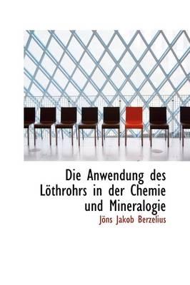 Book cover for Die Anwendung Des L Throhrs in Der Chemie Und Mineralogie