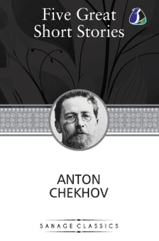 Cover of Five Great Short Stories of Anton Chekhov (The Black Monk, The House with the Mezzanine, Gooseberries, The Lady with the Toy Dog & Peasants)