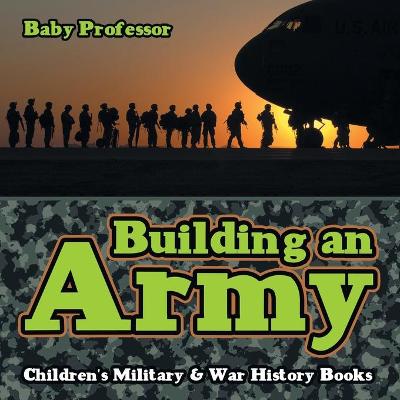 Book cover for Building an Army Children's Military & War History Books