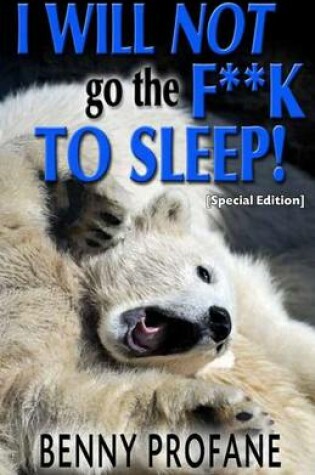 Cover of I Will Not Go the F**k to Sleep (Special Edition)