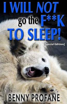 Book cover for I Will Not Go the F**k to Sleep (Special Edition)