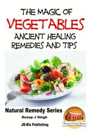 Cover of The Magic of Vegetables - Ancient Healing Remedies and Tips