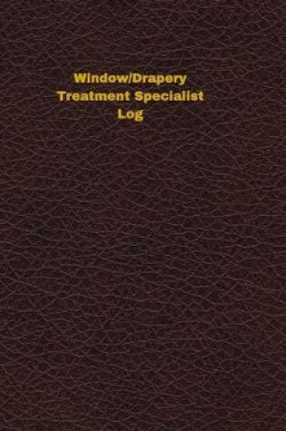 Cover of Window/Drapery Treatment Specialist Log