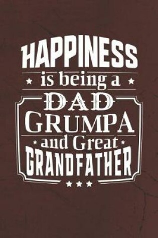 Cover of Happiness Is Being A Dad Grumpa & Great Grandfather