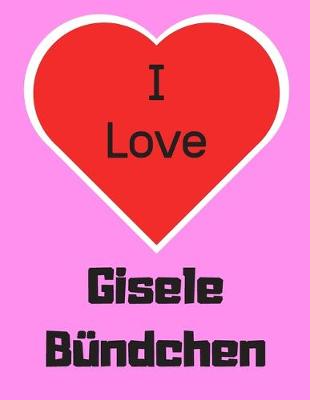 Book cover for I love Gisele Bundchen