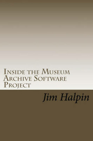 Cover of Inside the Museum Archive Software Project
