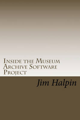 Book cover for Inside the Museum Archive Software Project