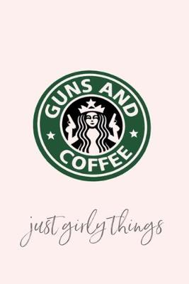 Book cover for GUNS AND COFFEE just girly things