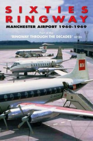 Cover of Sixties Ringway Manchester Airport 1960-1969