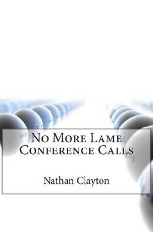 Cover of No More Lame Conference Calls