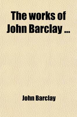 Book cover for The Works of John Barclay