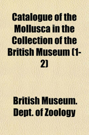 Cover of Catalogue of the Mollusca in the Collection of the British Museum (1-2)