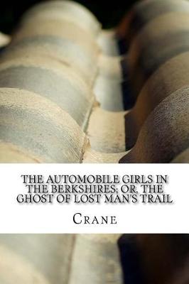 Book cover for The Automobile Girls in the Berkshires; Or, The Ghost of Lost Man's Trail