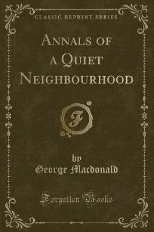 Cover of Annals of a Quiet Neighbourhood (Classic Reprint)