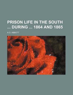 Book cover for Prison Life in the South During 1864 and 1865