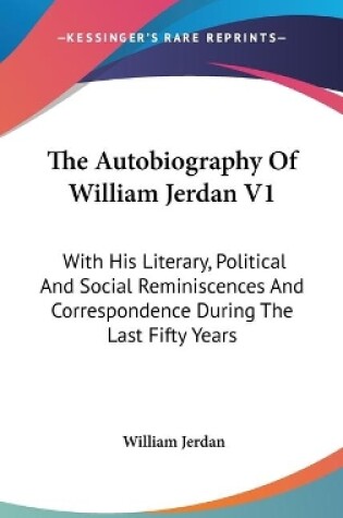 Cover of The Autobiography Of William Jerdan V1