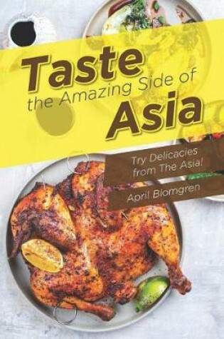 Cover of Taste the Amazing Side of Asia