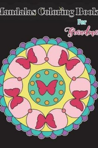 Cover of Mandalas Coloring Book For Grandma