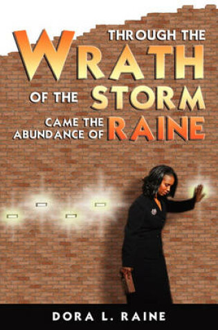 Cover of Through the Wrath of the Storm Came the Abundance of Raine