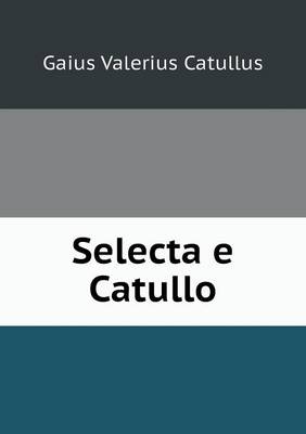 Book cover for Selecta e Catullo