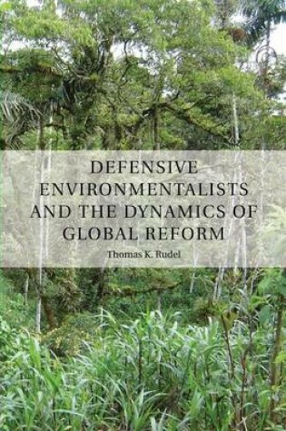 Cover of Defensive Environmentalists and the Dynamics of Global Reform