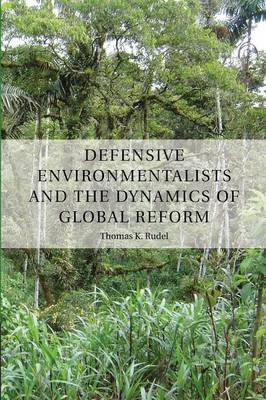 Book cover for Defensive Environmentalists and the Dynamics of Global Reform