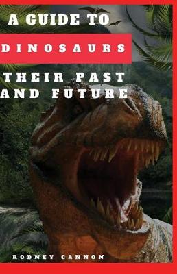 Book cover for A Guide to Dinosaurs Their Past and Future