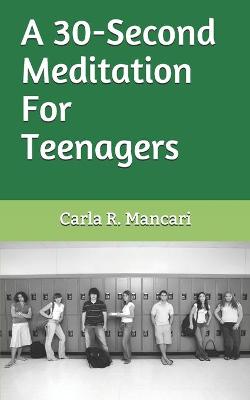 Book cover for A 30-Second Meditation For Teenagers