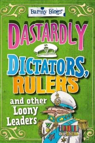 Cover of Barmy Biogs: Dastardly Dictators, Rulers & other Loony Leaders