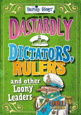 Cover of Barmy Biogs: Dastardly Dictators, Rulers & other Loony Leaders