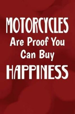 Cover of Motorcycles Are Proof You Can Buy Happiness