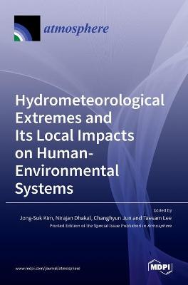 Book cover for Hydrometeorological Extremes and Its Local Impacts on Human-Environmental Systems