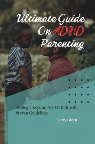 Cover of Ultimate Guide on ADHD Parenting