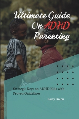 Book cover for Ultimate Guide on ADHD Parenting