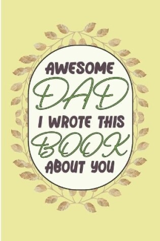 Cover of Awesome Dad I wrote This Book About You