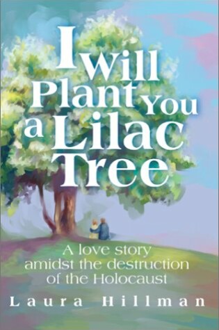 Cover of I Will Plant You a Lilac Tree