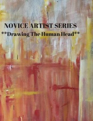 Book cover for NOVICE ARTIST SERIES **Drawing The Human Head**