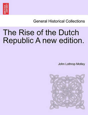 Book cover for The Rise of the Dutch Republic a New Edition.Vol.II