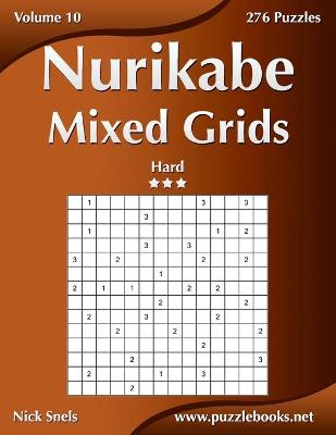 Cover of Nurikabe Mixed Grids - Hard - Volume 10 - 276 Logic Puzzles