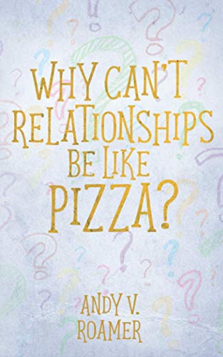 Book cover for Why Can't Relationships Be Like Pizza?