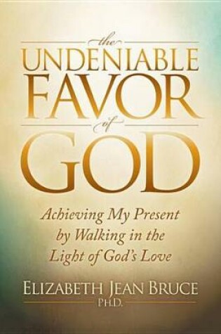 Cover of The Undeniable Favor of God