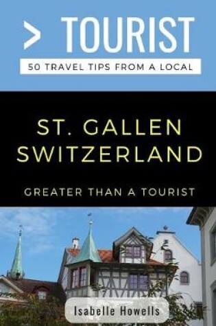 Cover of Greater Than a Tourist- St. Gallen Switzerland