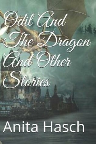 Cover of Odil And The Dragon And Other Stories