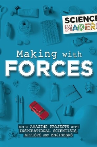 Cover of Science Makers: Making with Forces