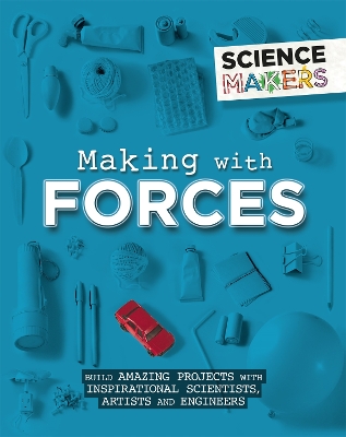 Cover of Science Makers: Making with Forces