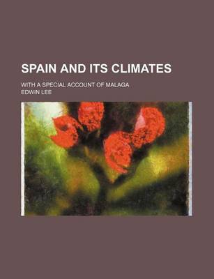 Book cover for Spain and Its Climates; With a Special Account of Malaga