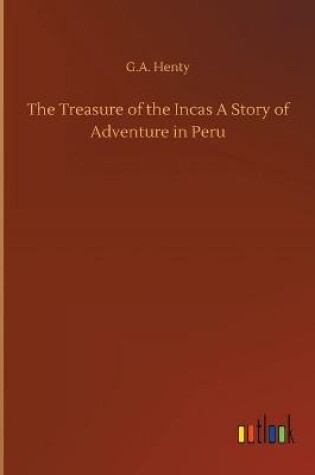 Cover of The Treasure of the Incas A Story of Adventure in Peru