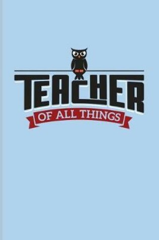 Cover of Teacher of All Things